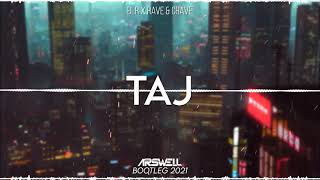 BLR X RAVE &amp; CRAVE - Taj (ARSWELL BOOTLEG 2021)