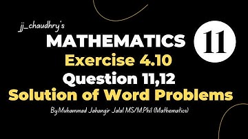 11th Class Math || Ch 04 Quadratic Equations || Exercise 4.10 || Question 11 and 12