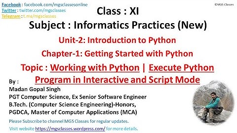Class #8 : Unit-2 : Chapter-1 : Topic-2: Working with Python | Interactive and Script Mode for XI-IP