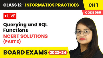Querying and SQL Functions - NCERT Solutions (Part 3) | Class 12 Informatics Practices Ch 1 | LIVE