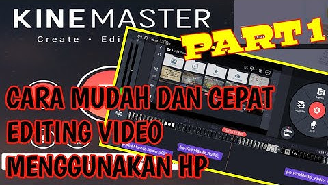 CARA MUDAH & CEPAT EDIT VIDEO MENGGUNAKAN HP DAN APLIKASI KINEMASTER PART 1 #editvideo #kinemaster