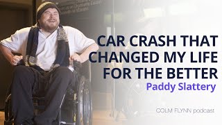 The Car Crash That Changed My Life: Paddy Slattery