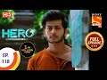 Hero - Gayab Mode On - Ep 118 - Full Episode - 24th May, 2021