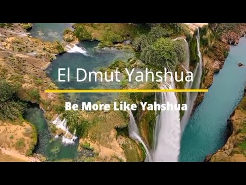 Selah Moment El Dmut Yahshua Be More Like Yahshua