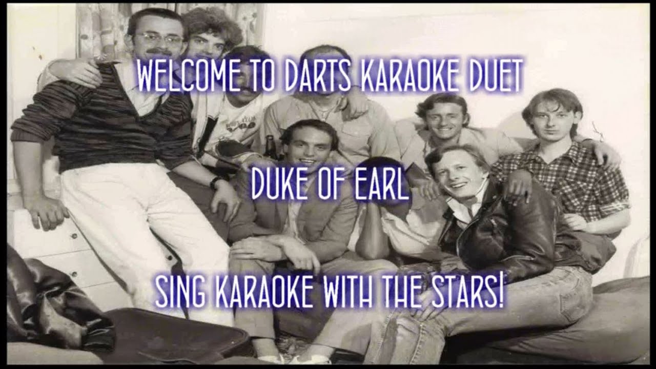 Darts Duke Of Earl Karaoke Duet YouTube