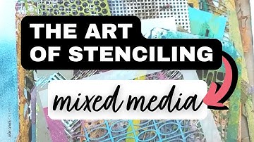 The Art of Stenciling for Mixed Media: Tips and Tricks