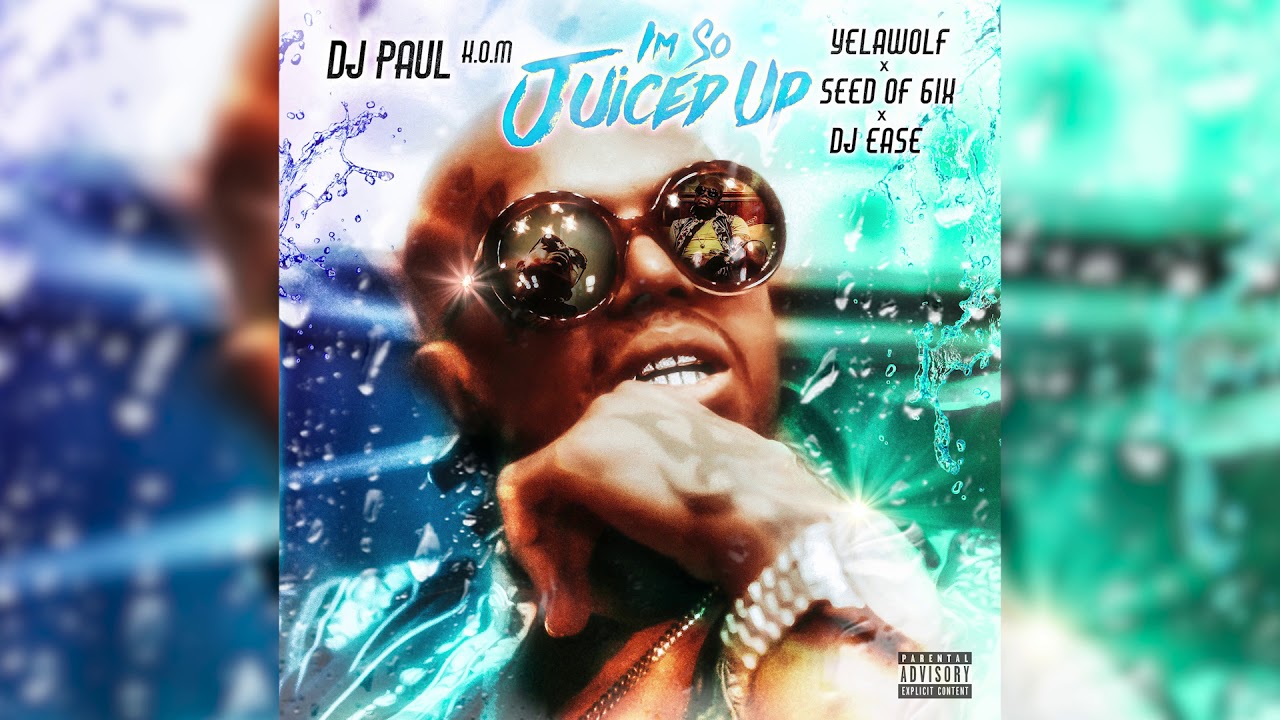 DJ Paul - I`m So Juiced Up (feat. Yelawolf, Seed Of 6ix & DJ Ease)