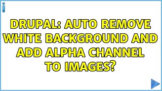 Drupal: Auto remove white background and add alpha channel to images?