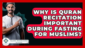Why Is Quran Recitation Important During Fasting For Muslims? - Islamic Knowledge Network