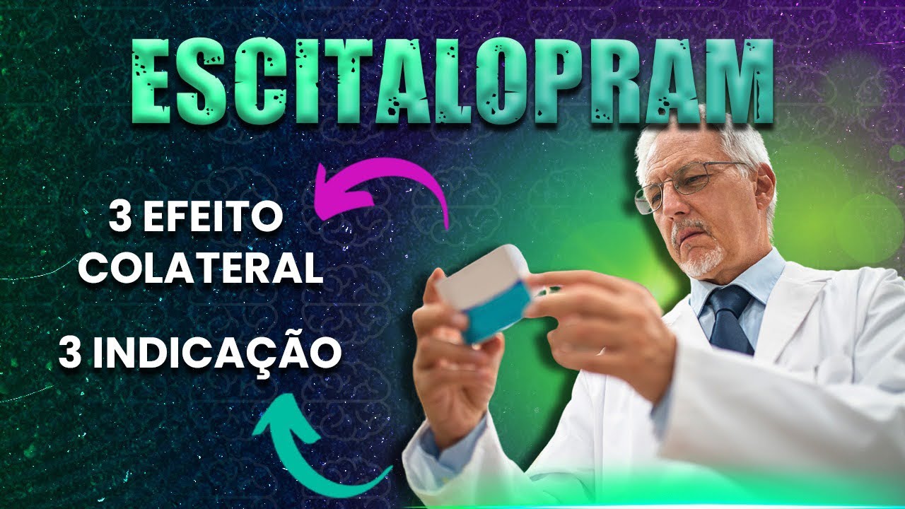 Escitalopram, descubra para que serve e quais são os efeitos colaterais ...