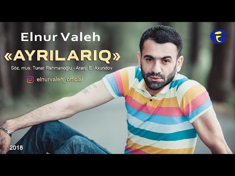 Elnur Valeh - AYRILARIQ (Söz: Oktay Kamil) 2018