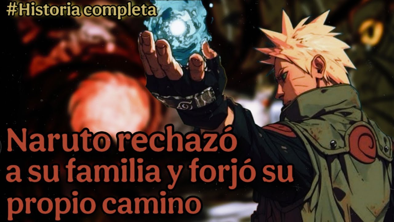 ~ QHPS ~ Naruto rechazó a su familia y forjó su propio camino // Historia completa