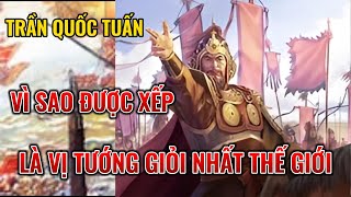 Hưng Đạo Đại Vương TRẦN QUỐC TUẤN - Kỳ Tài Quân Sự Nghìn Năm Có Một Của Việt Nam