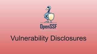 OpenSSF Vulnerability Disclosures WG (March 21, 2022)