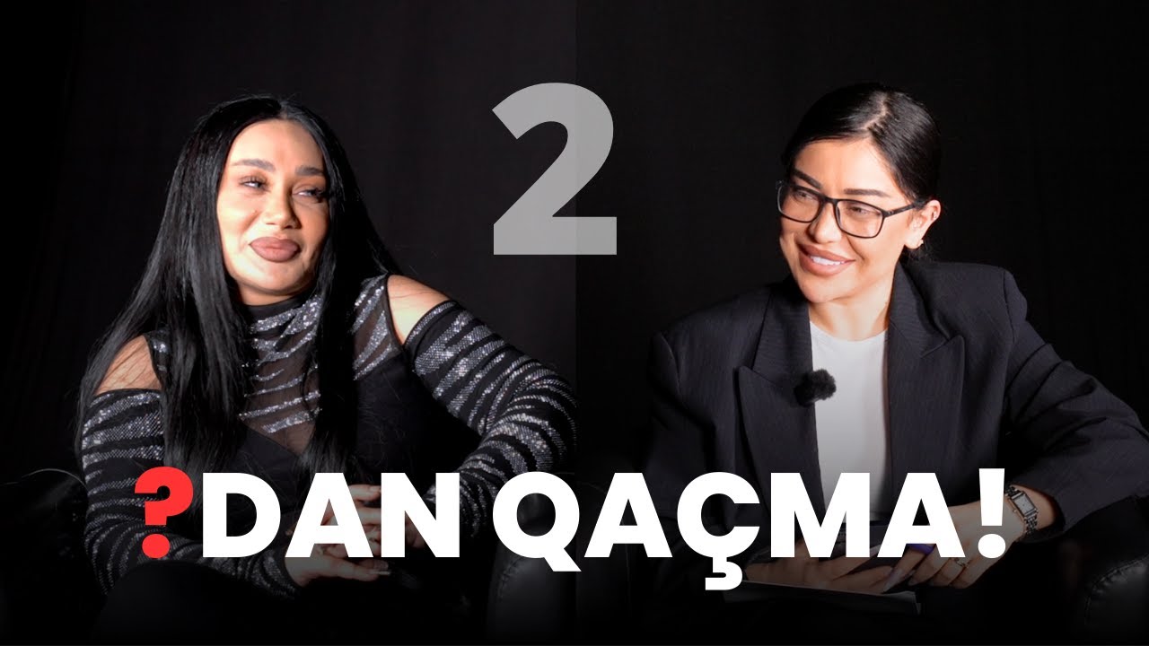 ?DAN QAÇMA! - Nigar Fərhad & Mehriban Qənbərova