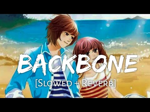 Backbone [Slowed + Reverb] - Harrdy Sandhu | Jaani | B Praak | Romantic Punjabi Song| chillwithbeats