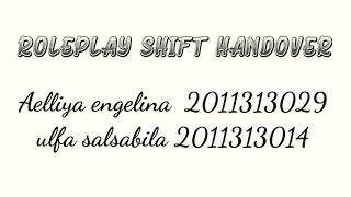 Roleplay shift handover alya & ulfa