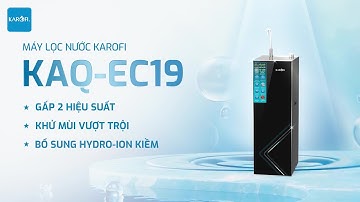 MÁY LỌC NƯỚC RO KAROFI KAQ - EC19 GẤP 2 HIỆU SUẤT - KHỬ MÙI VƯỢT TRỘI - BỔ SUNG HYDRO-ION KIỀM