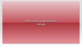 networkx draw graph deprecated message