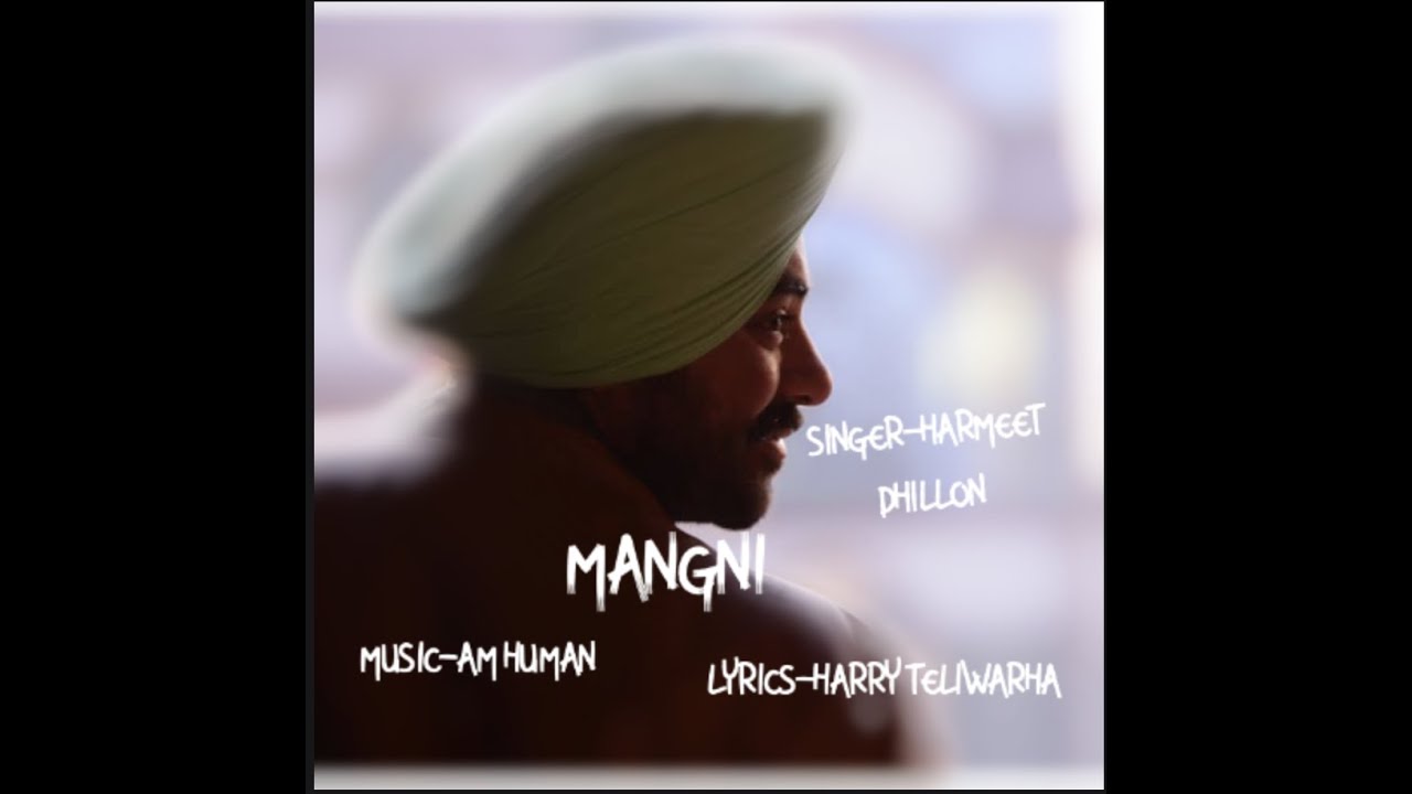 Mangni  Am Human Feat Harmeet Dhillon  Harry Teliwara