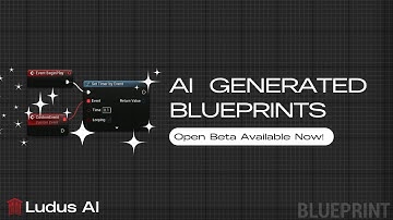 Blueprints Generation in Unreal Engine | Overview by Ludus AI