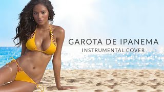 Girl From Ipanema / Garota De Ipanema - Instrumental Cover
