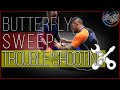 TROUBLE SHOOTING - Butterfly Sweep!