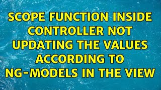 scope function inside controller not updating the values according to ng-models in the view