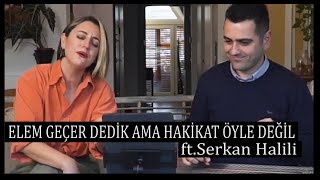 Dilek Türkan & Serkan Halili - Elem Geçer Dedik Ama Hakikat Öyle Değil Resimi