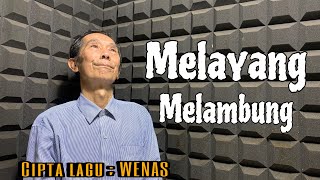 MELAYANG MELAMBUNG - WENAS | ORIGINAL SONG