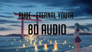 RUDE – Eternal Youth 「 8D Audio」✔