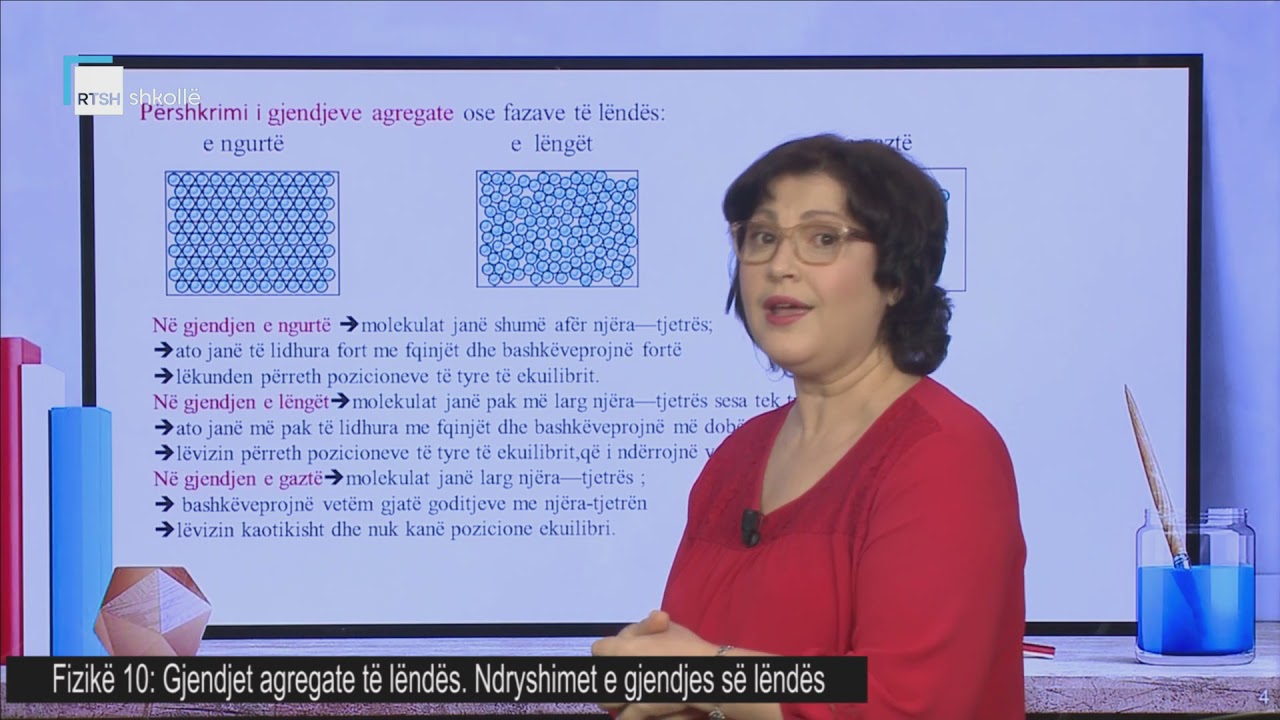 Fizikë 10 - Gjendjet agregate të lëndës. Ndryshimet e gjendjes së lëndës.