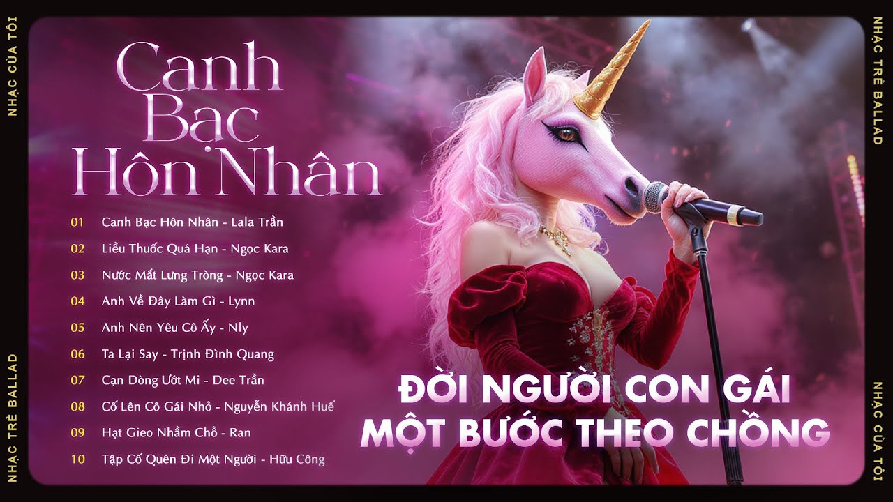 Playlist Canh Bạc Hôn Nhân... Đời Người Con Gái Một Bước Theo Chồng Hot Tiktok | Nhạc Trẻ Ballad