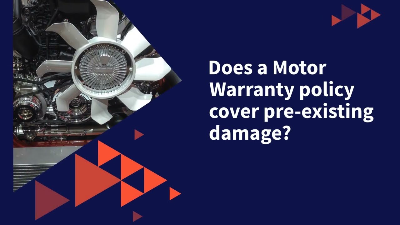 Does a Motor Warranty policy cover pre-existing damage?