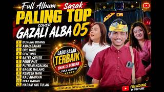 FULL ALBUM LAGU SASAK PALING TOP 2026 | VIRAL & POPULER | GAZALI ALBA 05 MUSIK SASAK