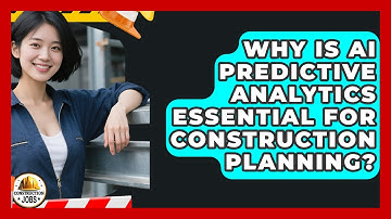 Why Is AI Predictive Analytics Essential For Construction Planning? - Construction Jobs