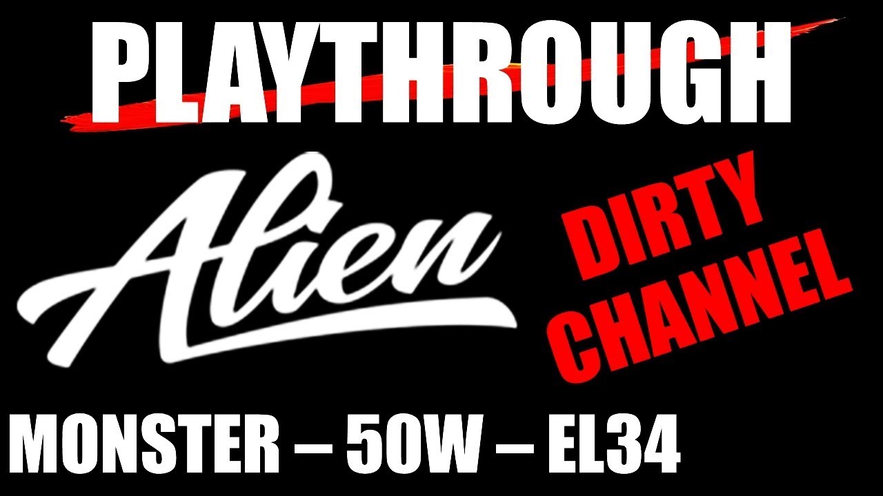 Alien Amps - MONSTER - 50W - EL34 | Dirty Channel - PLAYTHROUGH
