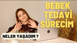 Bebek Tedavi Sürecim Neler Yaşadim ?