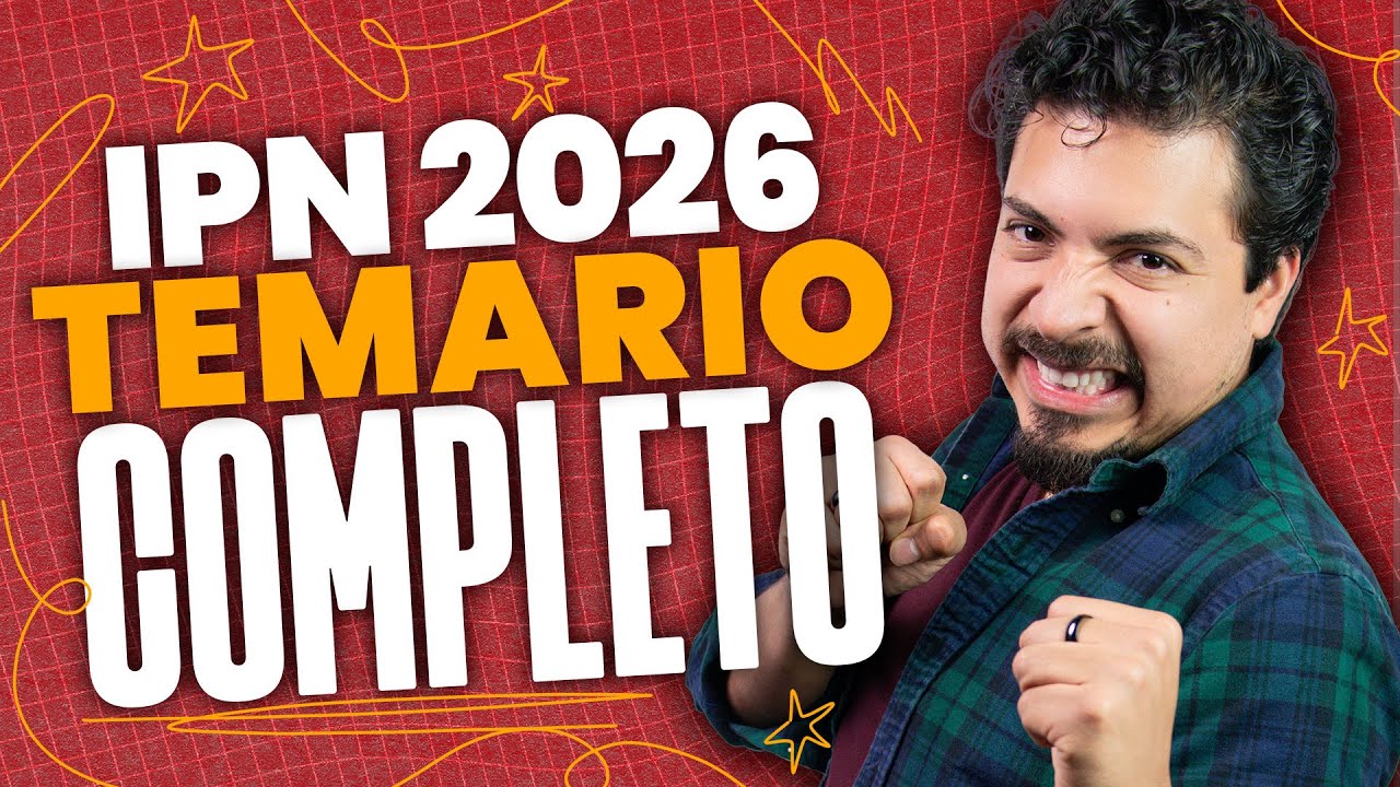 Examen IPN 2026: Temario Completo Explicado Tema por Tema