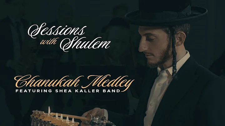 Sessions with Shulem: Chanukah Medley ft. Shea Kal...