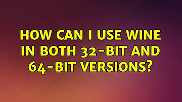 Ubuntu: How can I use Wine in both 32-bit and 64-bit versions? (2 Solutions!!)