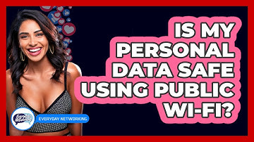 Is My Personal Data Safe Using Public Wi-Fi?