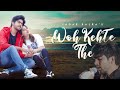 Woh kehte the  sagar kalra  official music  new song  crazy anjie  sad song