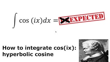 How to integrate cos(ix): The hyperbolic cosine function cosh(x).