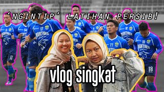 VLOG SINGKAT - 'Ngintip' Latihan Persib Bandung!