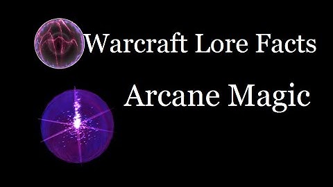 Warcraft Lore Facts - Arcane Magic