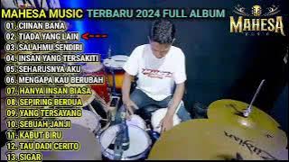 CIINAN BANA | TIADA YANG LAIN | SIGAR | MAHESA MUSIC FULL ALBUM TERBARU 2024