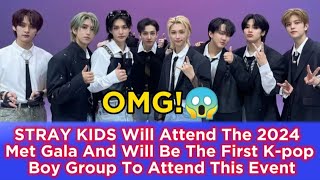 STRAY KIDS Will Attend The 2024 Met Gala And Will Be The First K-pop Boy Group To Attend This Event