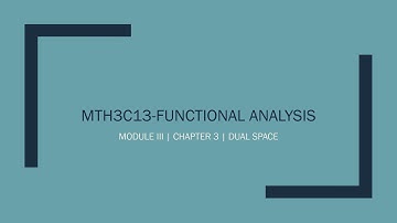 MTH3C13-FUNCTIONAL ANALYSIS | MODULE III | CHAPTER 3 | DUAL SPACES | LECTURE 1