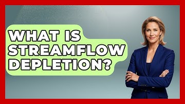 What Is Streamflow Depletion? - Weather Watchdog